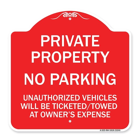Signmission Private Property No Parking Unauthorized Vehicles Will Be Ticketed Towed at Owners E, RW-1818-23246 A-DES-RW-1818-23246